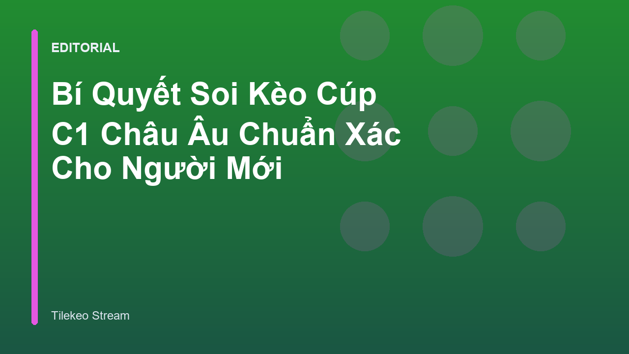 Phân tích soi kèo Cúp C1 Châu Âu