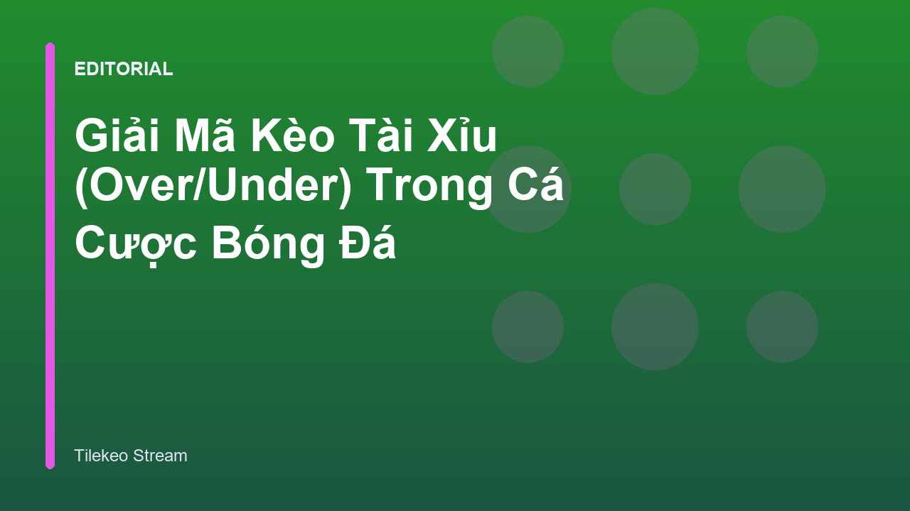 Giải thích khái niệm kèo Tài Xỉu trong bóng đá