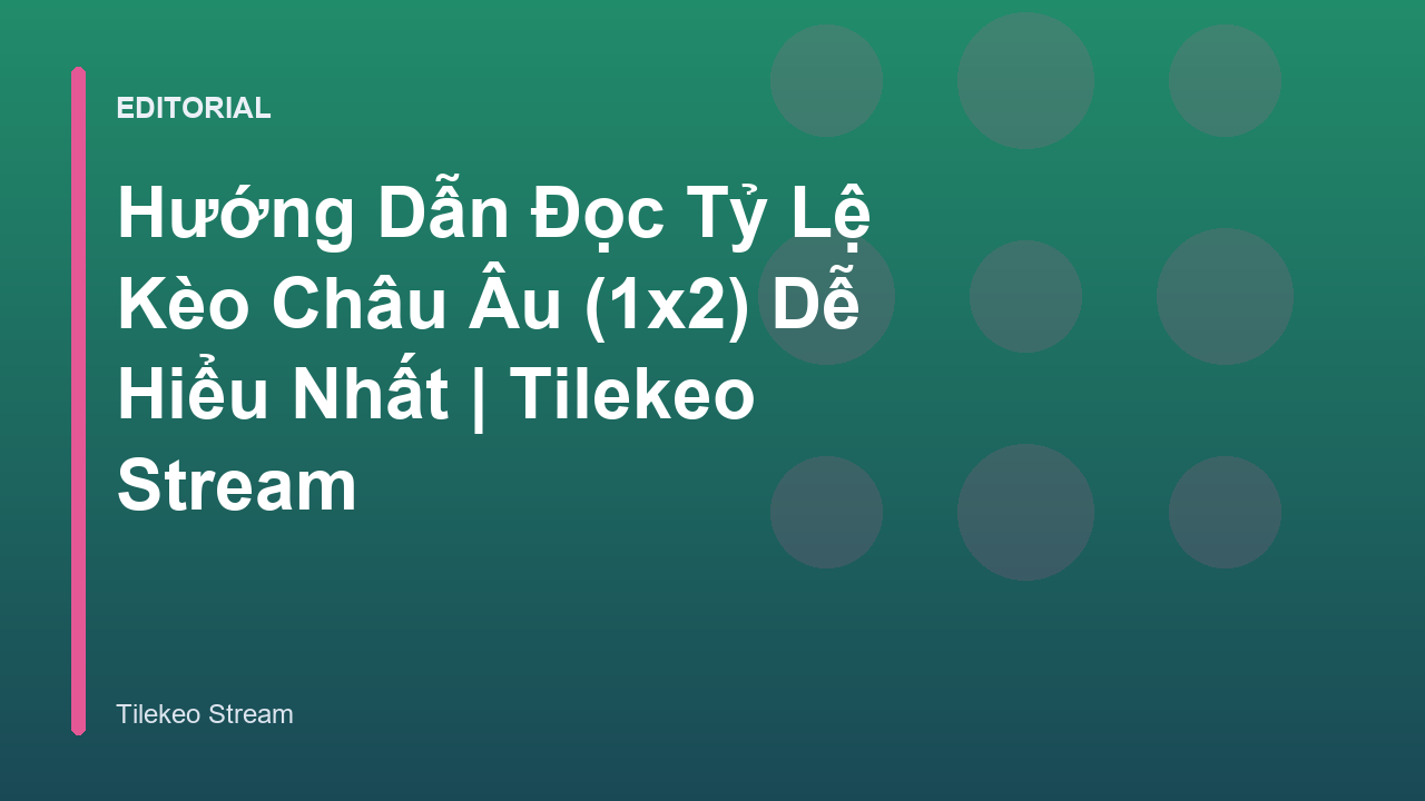 Hướng dẫn đọc kèo châu Âu 1x2